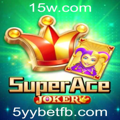 Descubra o Empolgante Mundo de SuperAceJoker: A Nova Sensação em Jogos de Azar com 5yybet
